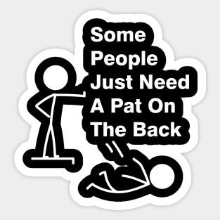 Some People Just Need A Pat On The Back Adult Humor Sarcasm Mens Funny T Shirt Sticker